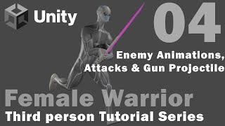 Unity - Female Warrior - 04 - Enemy Animation, Attacks and Gun Projectiles