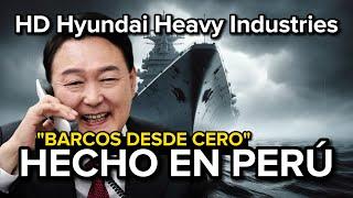 Perú construirá enormes Barcos desde Cero (HD Hyundai Heavy Industries)