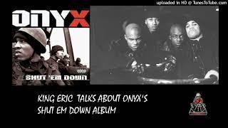 King Eric talks about Onyx's Shut Em Down Album