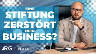 Wie du dir mit einer Stiftung dein Business zerstörst!