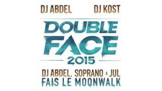 Double Face 2015 Dj Abdel, Soprano & Jul