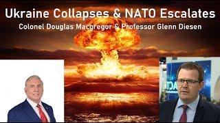 Ukraine Collapses & NATO Escalates - Colonel Douglas Macgregor & Prof Glenn Diesen