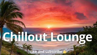 Chillout Lounge - Eliminate Stress and Anxiety  Relaxing Music Meditation, Sleep, Study & Focus V.16