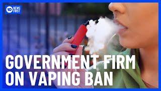 Australian Federal Government Backs Ban On Vapes Despite Legalisation Push | 10 News First