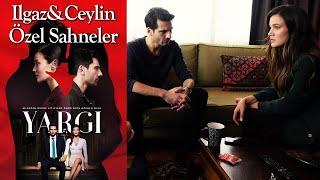 Yargı 4. Bölüm | Ilgaz & Ceylin Özel Sahneler