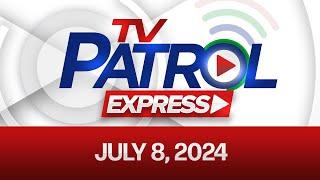 TV Patrol Express July 8, 2024