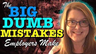 EEOC Tips for Employees: BIG  DUMB MISTAKES Employers Make at EEOC