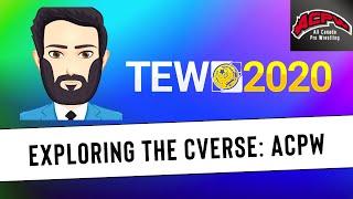 TEW 2020 - Exploring the CVerse, Episode 21: ACPW