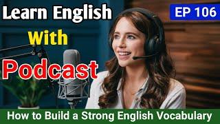 How to Build a Strong English Vocabulary | English Podcast For Beginners | English Audio Podcast