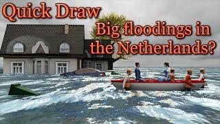 Quick Draw - Big Floodings in the Netherlands?