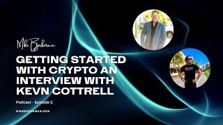 EPISODE 1: Getting Started in Crypto with Kevin Cottrell | Block Chain Podcast with Mike Bjorkman