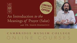 An Introduction to the Meanings of Prayer with Dr Samir Mahmoud – Online Course Overview