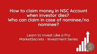 How to claim money in NSC Account when investor dies? Who can claim in case of nominee/no nominee?