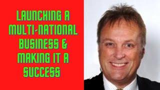 Malcolm Teasdale- launching a multi-national IT Company and making it a success.