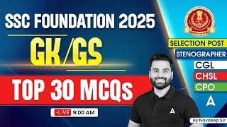 SSC CGL/CHSL 2025 GK GS Classes | SSC Foundation Batch 2025 | GK GS Top 30 MCQs | Navdeep Sir