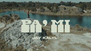 Jay Kalyl - Pa Mi (Video Oficial)