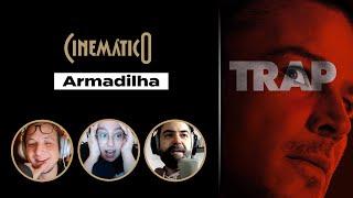 ARMADILHA [Cinemático | B9 Podcasts]