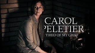 Carol Peletier || Tired of My Grief