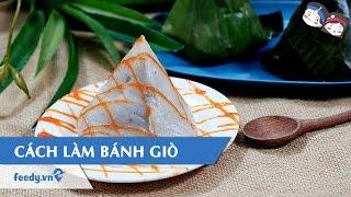 Hướng dẫn cách làm Bánh giò với #Feedy | Feedy VN