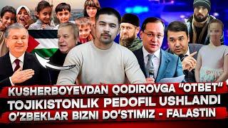 TOJIK PEDOFIL USHLANDI! KUSHERBOYEVDAN RAMZAN QODIROVGA OTVET!