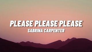 sabrina carpenter - Please Please Please (Lyrics)