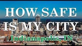 How Safe is Indianapolis IN?