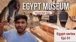 Egypt  Museum | Vinayak Mali Vlogs | Egypt Series Epi 01