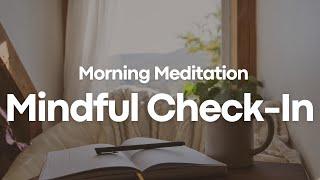 10 Minute Morning Meditation For A Calm Mind | Mindful Check-In