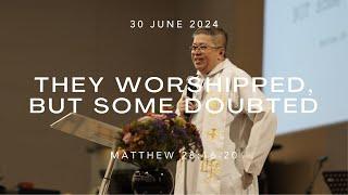 They Worshipped, But Some Doubted | 30 June 2024