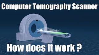 How a Computer Tomography Scanner Works ?