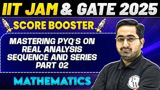 IIT JAM & GATE 2025 : Mathematics | Mastering PYQ's on Real Analysis sequence and series Part 02