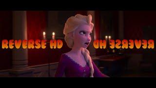 FROZEN 2 - Into The Unknown But Playback in REVERSE HD