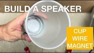 How to build a speaker with a cup, a wire, and a magnet.