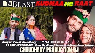 |KUDMAA_NE_RAAT.DJBlastNew2024HimachliSong Sing.VINEETchoudharyTHAKURminakshi-FtSHANUrana