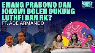 EMANG PRABOWO DAN JOKOWI BOLEH DUKUNG LUTHFI DAN RK? I Kupas Berita Ft Ade Armando