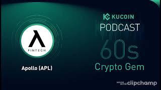 KuCoin 60s Crypto Gem | Apollo (APL):  The Agent Network for Government Blockchain Solutions