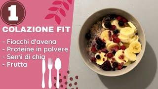 COLAZIONE FIT con fiocchi d'avena I Ecco cosa mangiare per colazione!