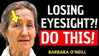 "STOP Doing This! You're Ruining Your Eyesight FOREVER!" | Barbara O'Neill