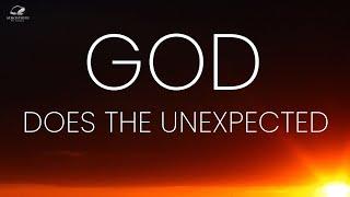 How God Does The Unexpected For You