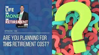 Are You Planning For THIS Retirement Cost?