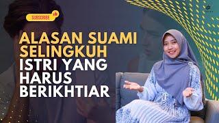 Suami Selingkuh, Kenapa Istri Yang Harus Berikhtiar ? INI ALASANNYA!