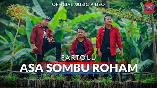 Partolu - Asa Sombu Roham (Official Music Video) Lagu Batak Terbaru
