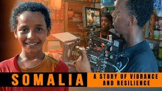 SOMALIA - A Story of Vibrance and Resilience