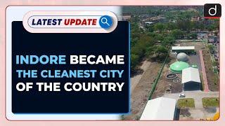 Indore bags the title of India's cleanest city consecutive 5th time : Latest update | Drishti IAS