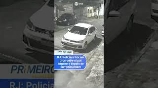 RJ: Policiais trocam tiros entre si por engano e depois se cumprimentam