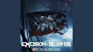 Hoist The Colours (Excision & Sullivan King Remix)