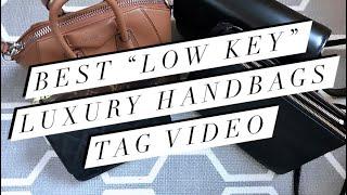 My Top 5 "Low Key" Luxury Handbags TAG