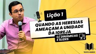 Lição 1 - Quando as Heresias Ameaçam a Unidade da Igreja | Dinâmicas, Slides e Subsídios para EBD