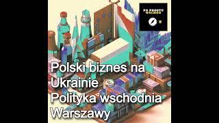 Polski biznes na Ukrainie. Polityka wschodnia Warszawy. Goście: Emilewicz, Bagliuk, Brzeziecki