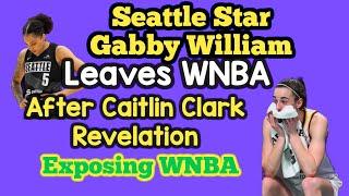 Seattle Storm Star Gabby Williams Leaves WNBA After Caitlin Clark Revelation Exposing WNBA's Secret